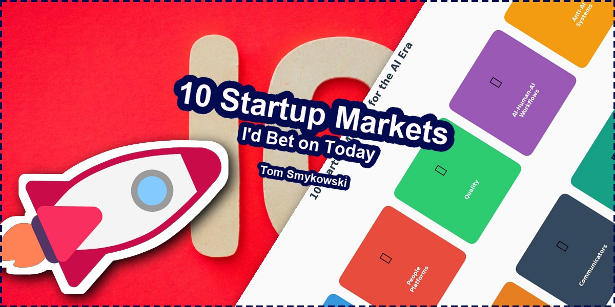 π 10 Startup Markets I'd Bet on Today