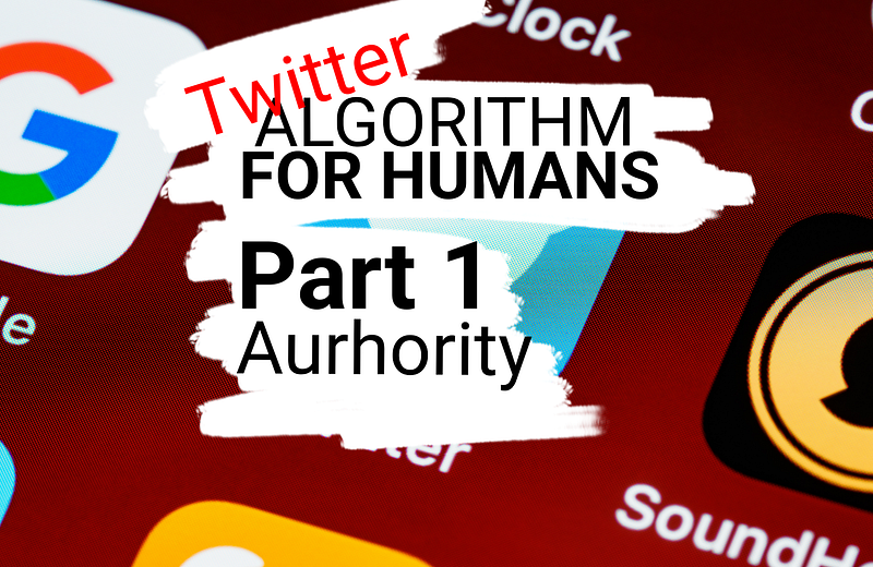 🐦 Twitter Algorithm For Humans Part 1: Authority