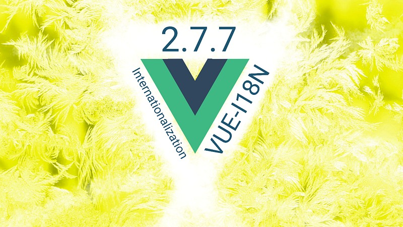 ✌️ The Ultimate Guide To Vue-i18n on Vue 2.7.7