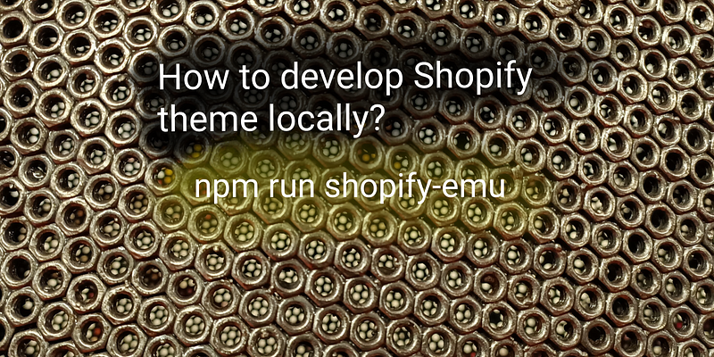How to develop Shopify theme **really** locally?