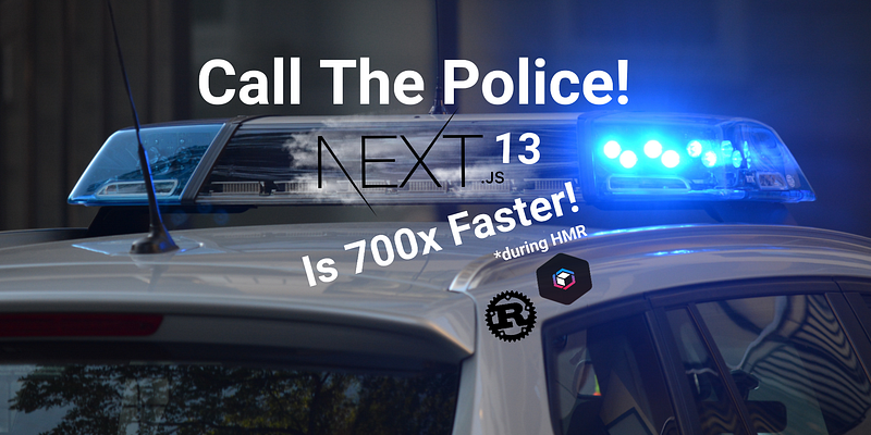 Next.js 13 HMR Is Up To 700 Times Faster