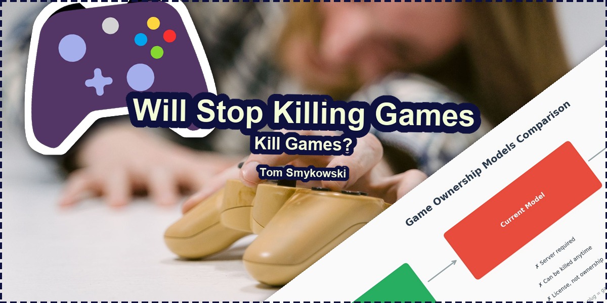 🎮 Will Stop Killing Games Kill Games?
